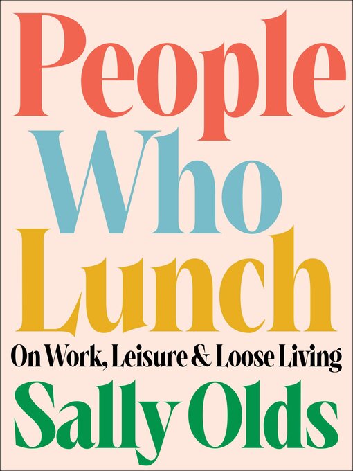 Title details for People Who Lunch by Sally Olds - Available